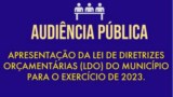 Audiência Pública - discussão da LDO para o ano de 2023