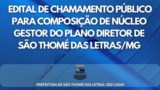 Edital de chamamento público para composição do Núcleo Gestor do Plano Diretor de São Tomé das Letras Edital de chamamento público para composição do Núcleo Gestor do Plano Diretor de São Tomé das Letras